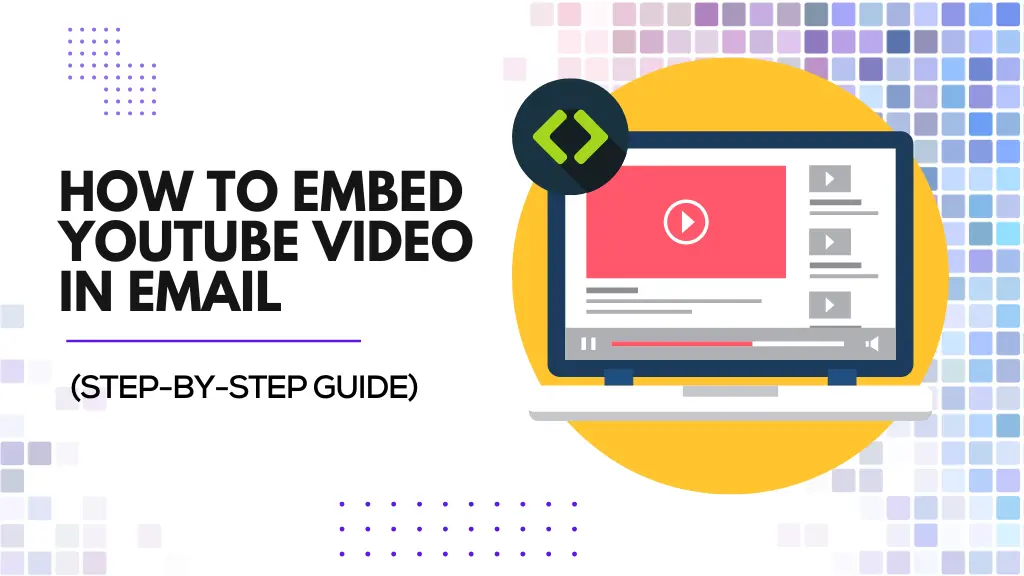 How To Embed A YouTube Video In Email – A Step-By-Step Guide