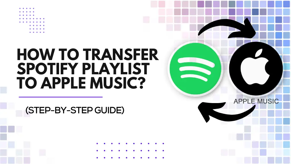 How To Transfer Spotify Playlist To Apple Music?